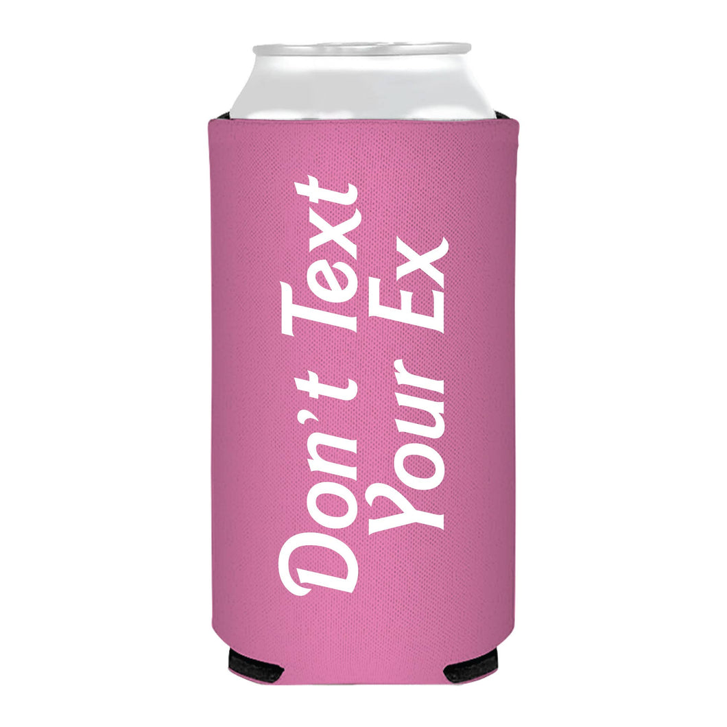 Don't Text Your Ex Slim Can Cooler