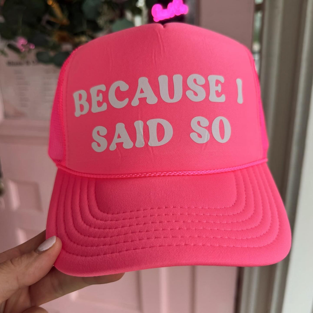 Because I Said So Hot Pink Trucker Hat