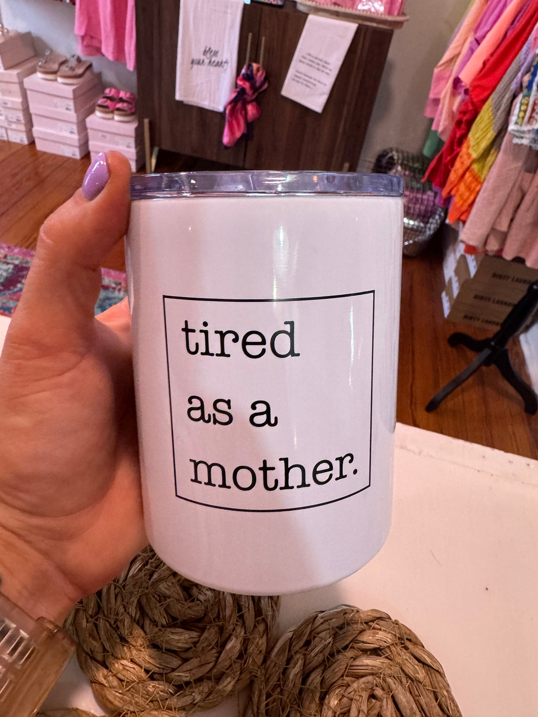 Tired As A Mother Cup