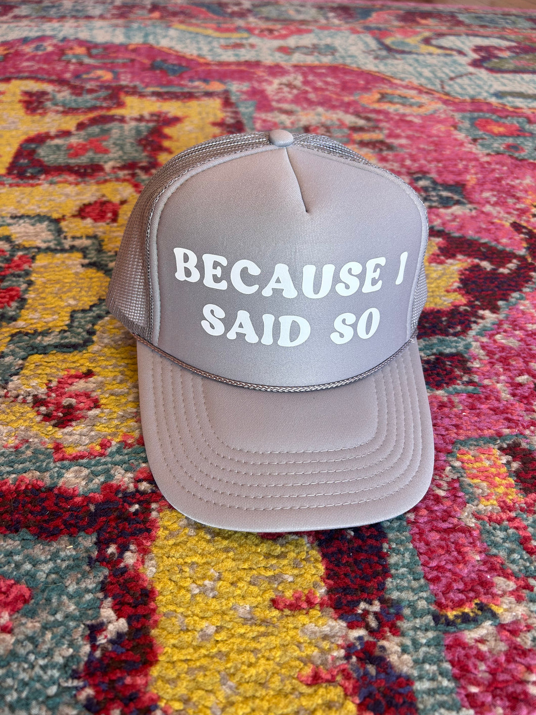 Because I Said So Trucker Hat