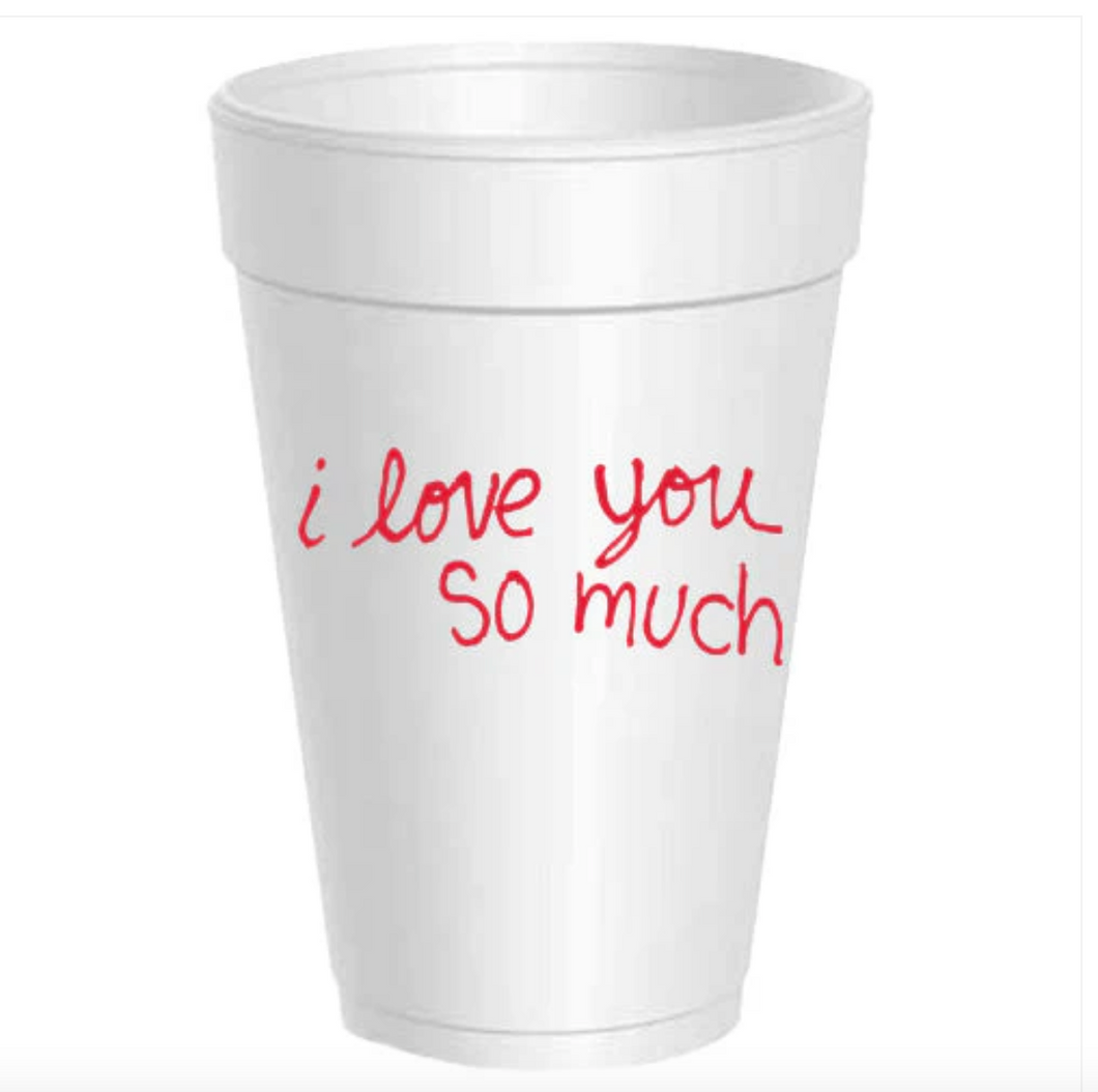 I Love You So Much Red Styrofoam Cups 16oz. Set of 10