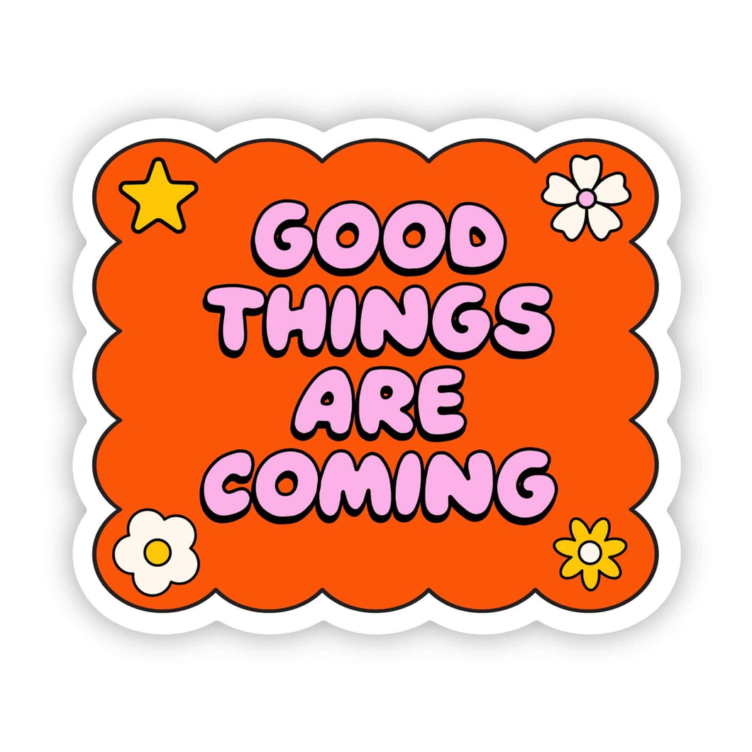 Good Things Are Coming Stickers