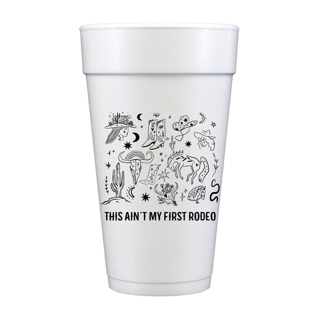 Ain't My First Rodeo Foam Cups