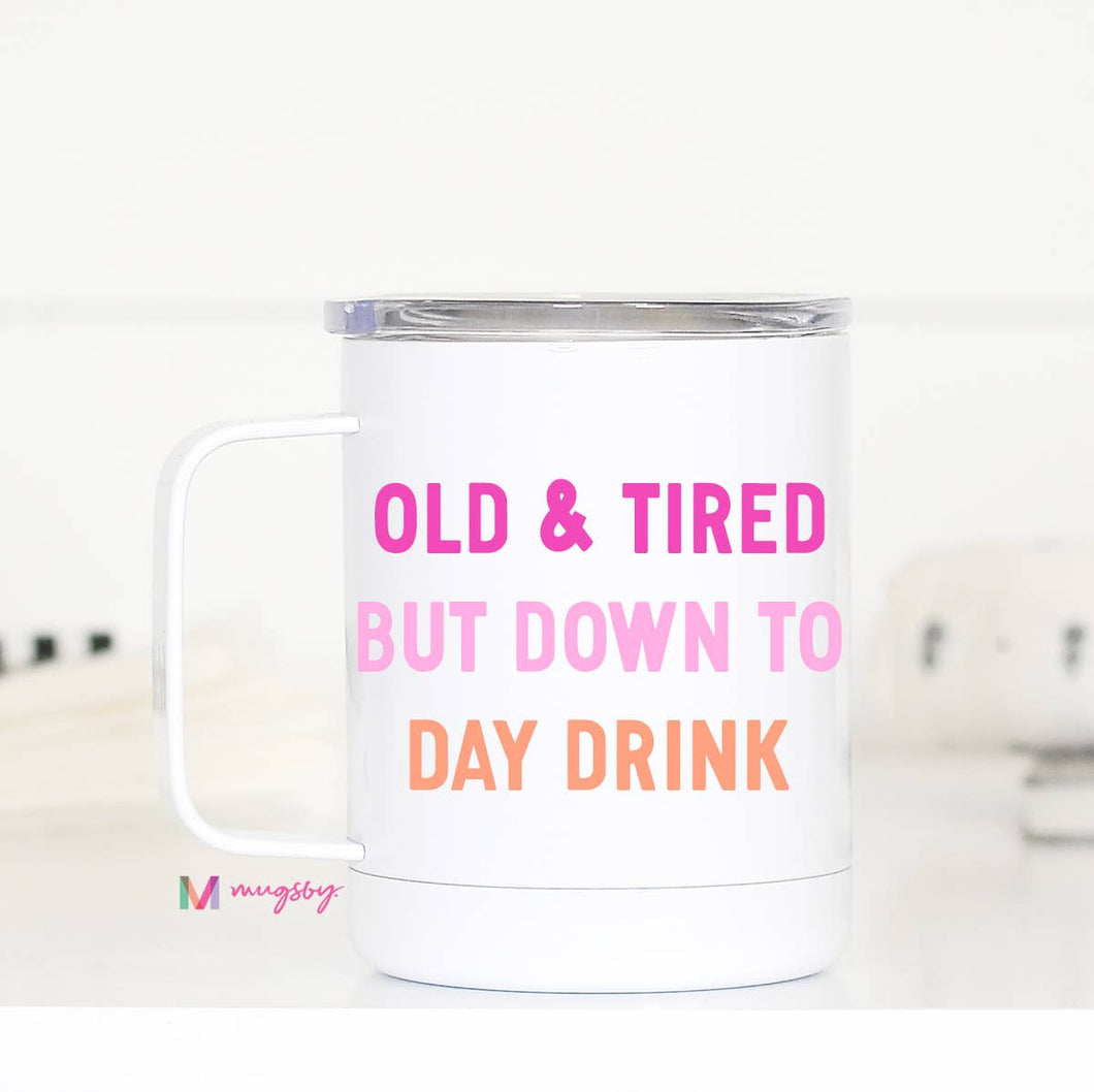 Old and Tired Day Drink Cup
