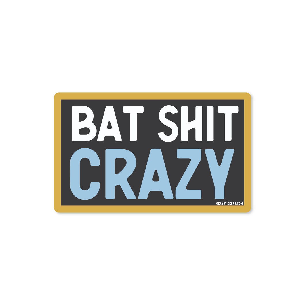 Bat Shit Crazy Sicker