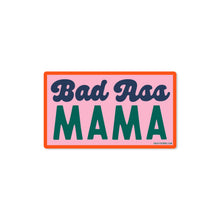 Load image into Gallery viewer, Bad Ass Mama Sticker
