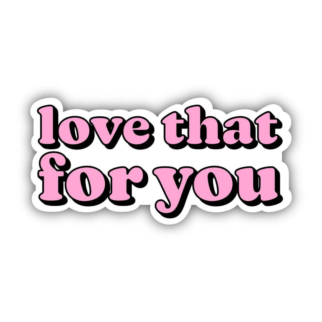 Love That For You Pink Lettering Aesthetic Sticker
