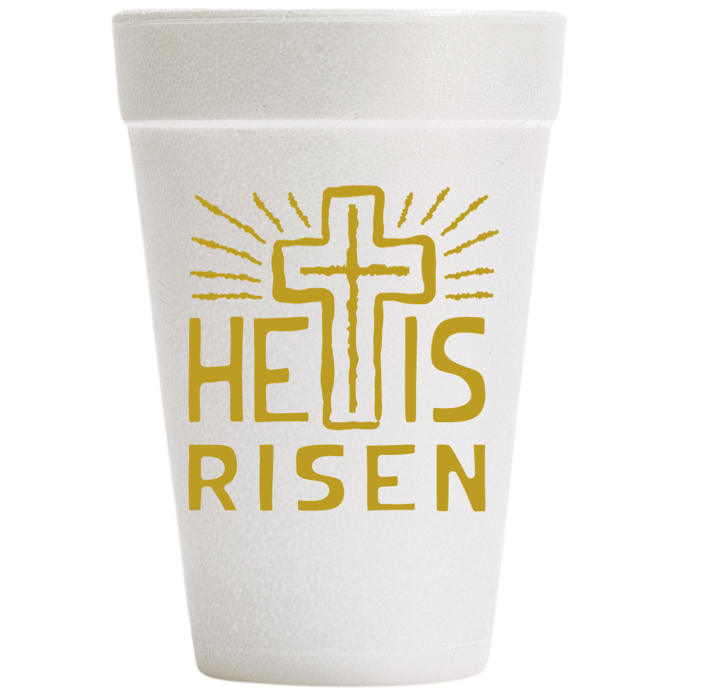 He Is Risen- Easter: 16oz Styrofoam Cups