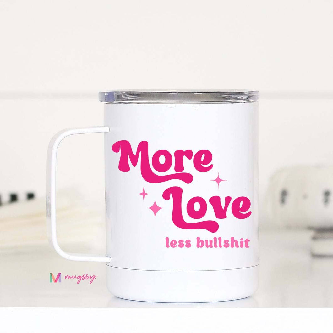 More Love Less Bullshit Valentine Travel Cup