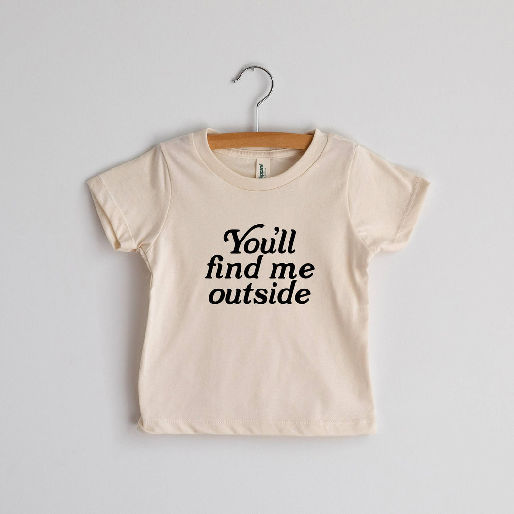 You'll Find Me Outside Kids Tee