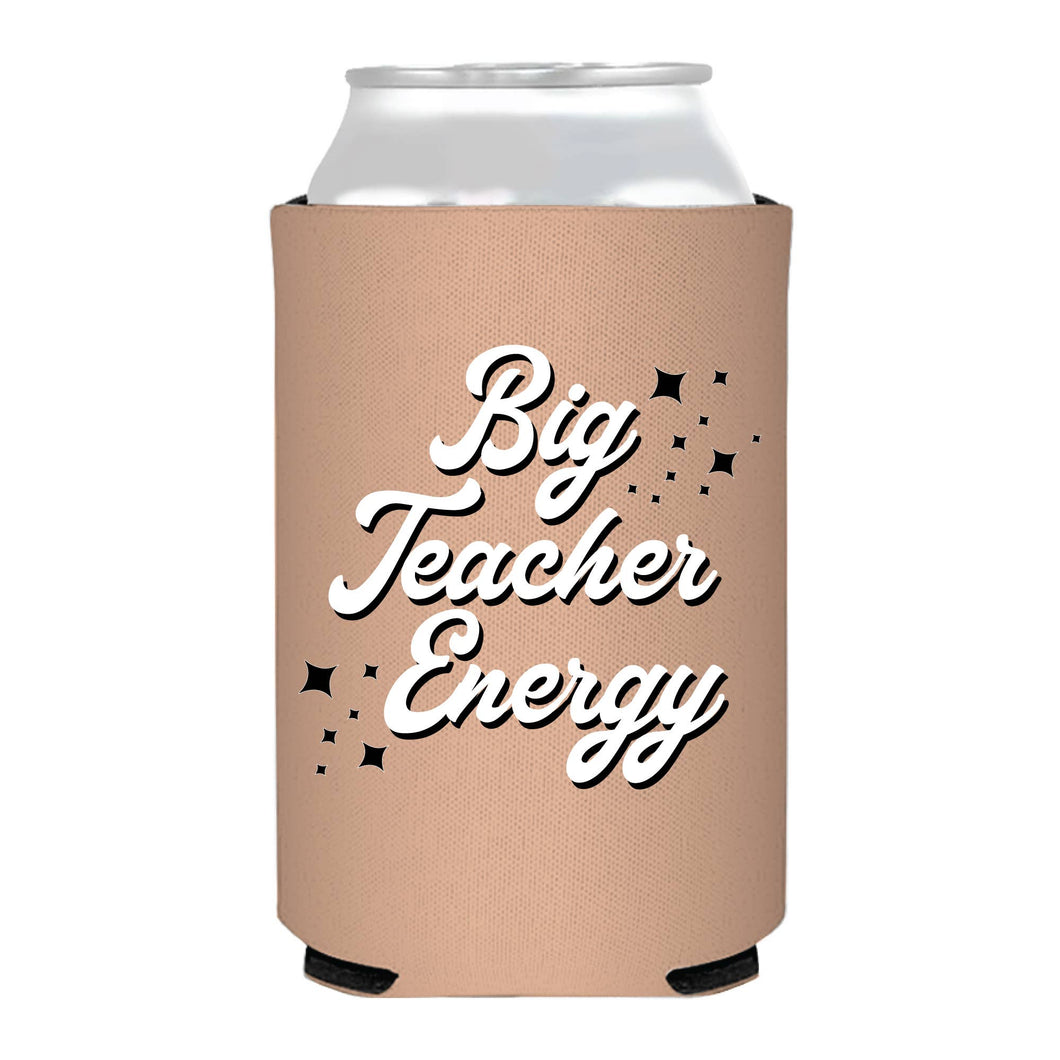Big Teacher Energy Can Cooler